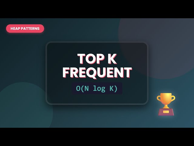 Top K Frequent Elements: LeetCode Solution (Heap vs Sort)
