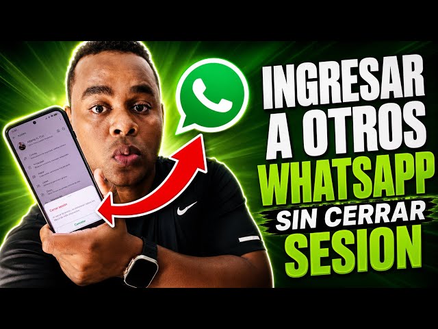 Cómo ingresar a otros WhatsApp desde mi teléfono sin cerrar sesión