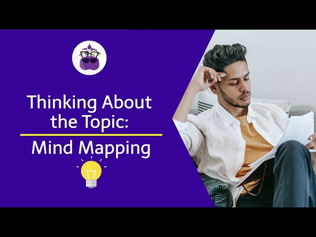 Thinking About the Topic:  Mind Mapping