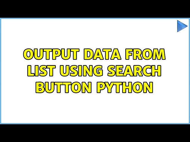 Output data from list using search button python