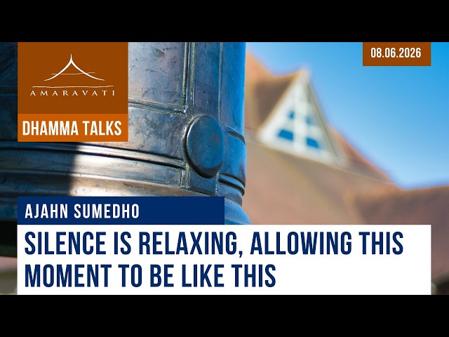 Silence Is Relaxing, Allowing This Moment to Be Like This | Ajahn Sumedho | 08.06.2026