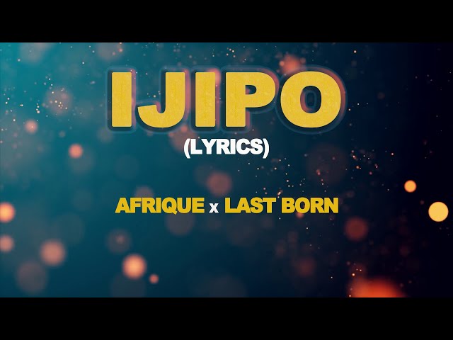 Afrique - IJIPO  (Official Lyrics Video) ft Last Born