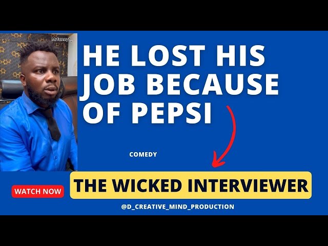 He lost his job because of Pepsi | The wicked interviewer Eps III. This guy is worst than sabinus.
