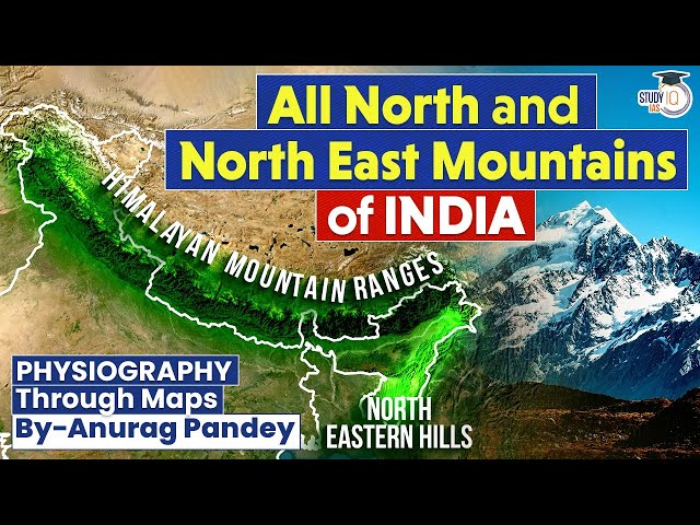 North & North East Mountains of India | Physiography of India | UPSC GS1