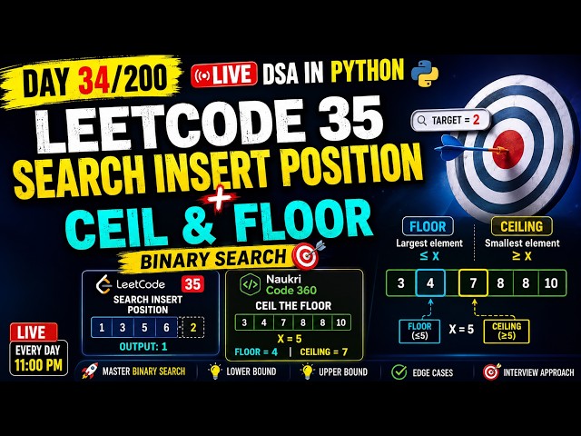 Day 34/200 🔥 LIVE DSA in Python | LeetCode 35: Search Insert Position + Ceil & Floor | Binary Search
