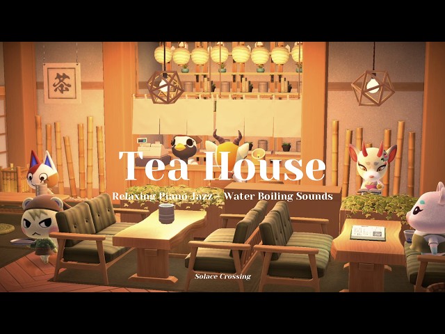 Tea House 🍵｜Relaxing Piano Jazz + Water Boiling Sounds｜Study & Work Music｜Animal Crossing Ambience