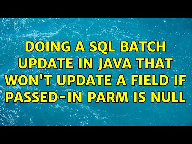 Doing a SQL batch update in Java that won't update a field if passed-in parm is null