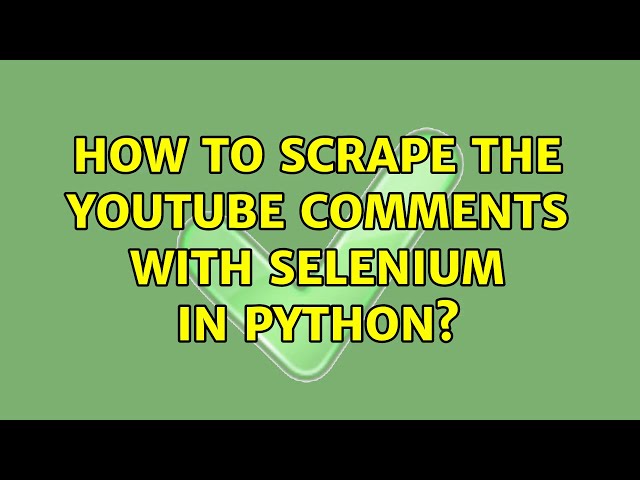 How to scrape the youtube comments with selenium in python? (2 Solutions!!)