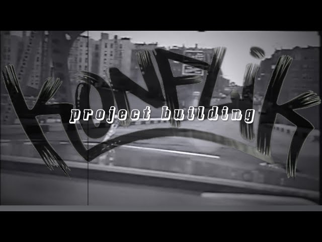 Konflik - Project Building (OFFICIAL VIDEO)