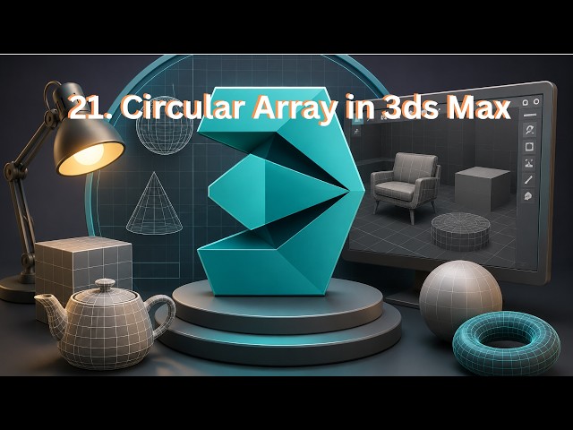 21. Circular Array in 3ds Max | Create Repeated Circular Patterns