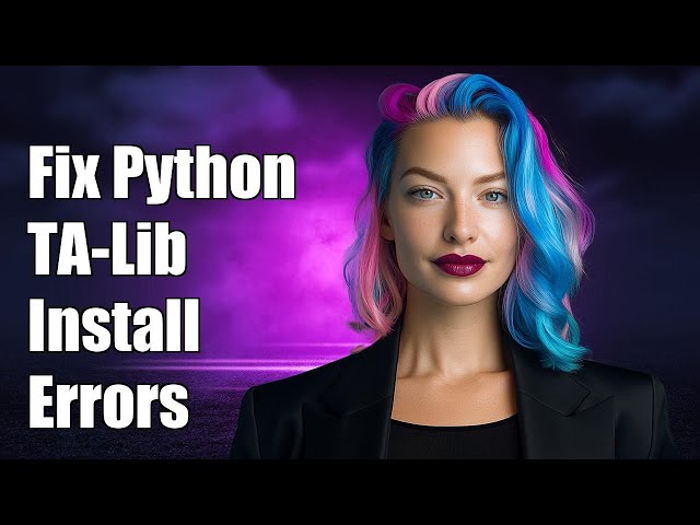 How to Fix Python TA-Lib Install Errors: Step-by-Step Solutions