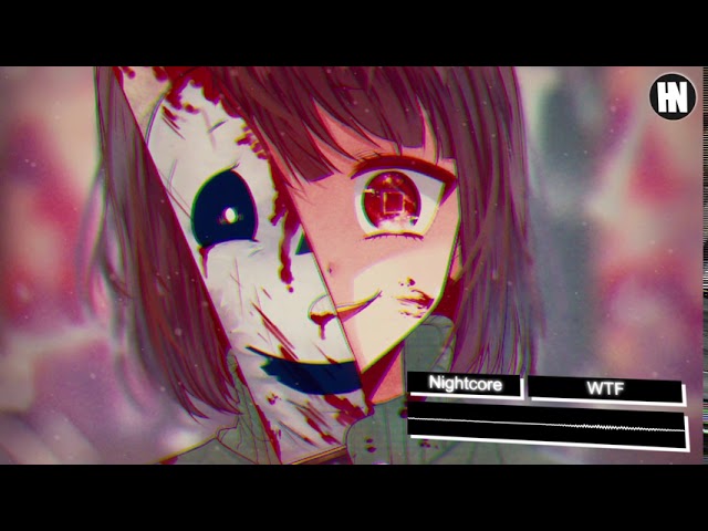 Nightcore - WTF
