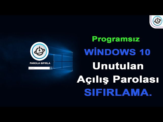 Programsız Windows 10 Unutulan Açılış Parolası Nasıl Sıfırlanır