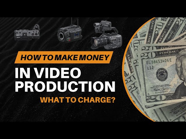 How to Make Money in Video Production - How to Price Video Services