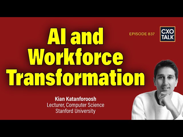 AI and Workforce Transformation with Stanford Deep Learning Professor | CXOTalk #837