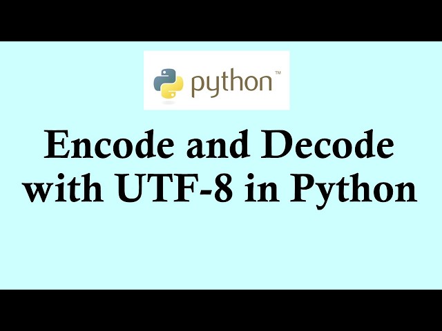 Easy Python tutorials | Encode and decode with UTF-8 in Python