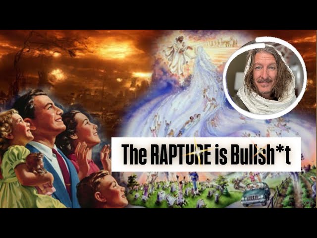 The Rapture is Total Bullsh*t, You Gotta Know This By Now