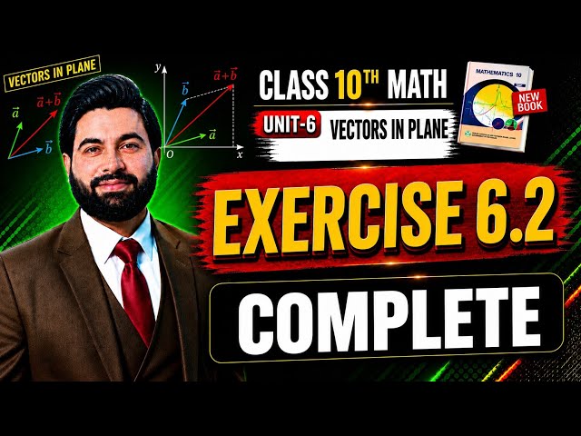Class 10th Math New Book Ch 6 Exercise 6.2 Complete-10th Class Maths Exercise 6.2-Vectors in Plane 