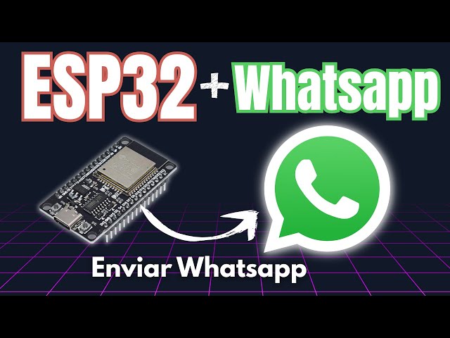 Send a WhatsApp message from ESP32 [STEP BY STEP]