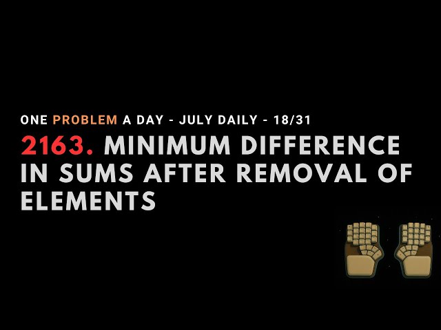 LeetCode 2163 | Daily Challenge | 2025.07.18 | Java | no talking