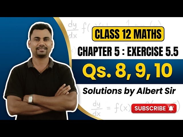 Class 12 Maths, Chapter 5, Exercise 5.5 , Questions no 8,9 and 10 solutions 