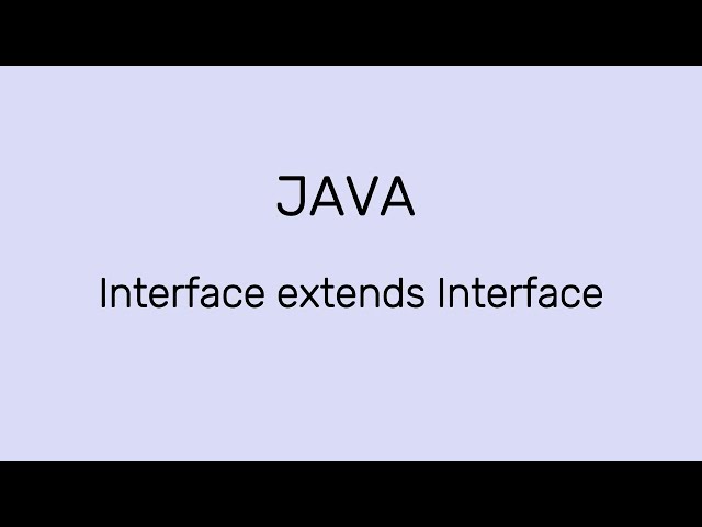 Interface extends Interface in Java