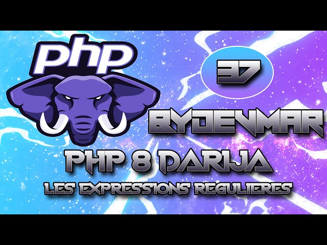 37 - COURS PHP 8 - DARIJA - LES EXPRESSIONS RÉGULIÈRES - REGULAR EXPRESSIONS (REGEX)