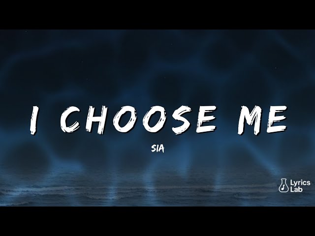 Sia – I Choose Me