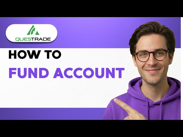How to Fund a Questrade Account [2026 Full Guide]