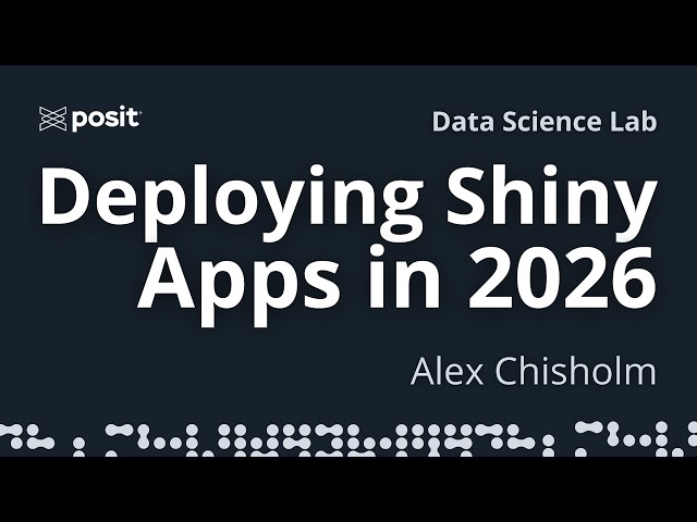 How to deploy Shiny apps in 2026 | Alex Chisholm | Data Science Lab