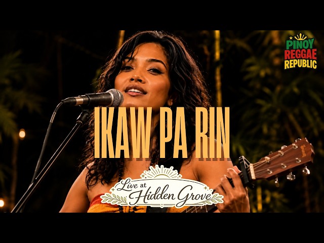 Ikaw Pa Rin (Live At Hidden Grove) - Pinoy Reggae Republic