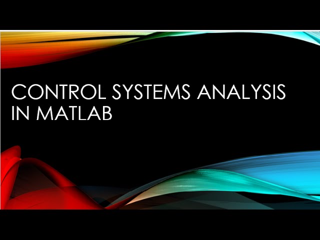 Control systems analysis in matlab