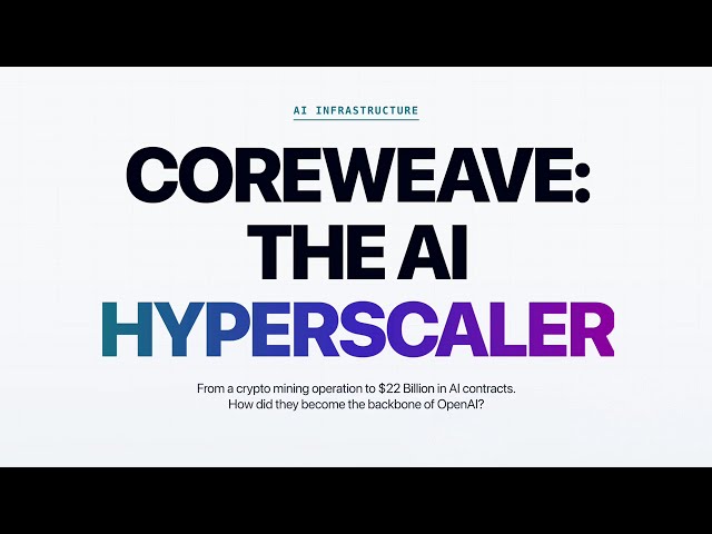 CoreWeave Explained: The Company Powering OpenAI