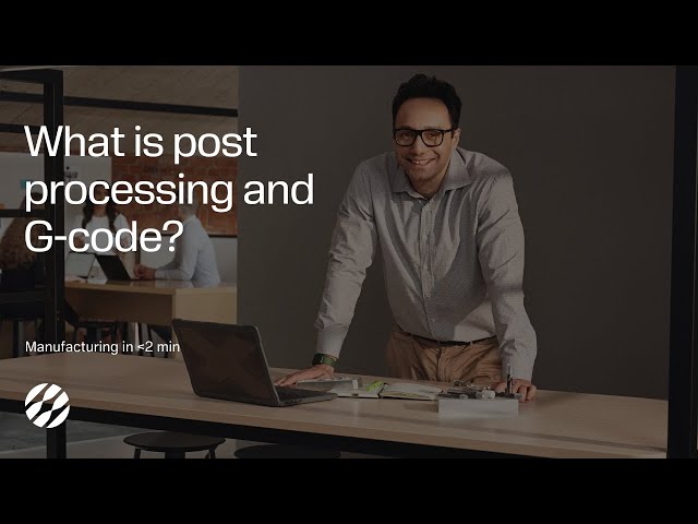 Manufacturing explained: What is post-processing?