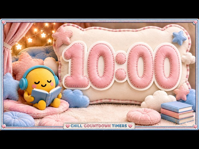 10 Minute Timer With Relaxing Music | Reading Break | Soft Plushy Pillows Chill Countdown Timer