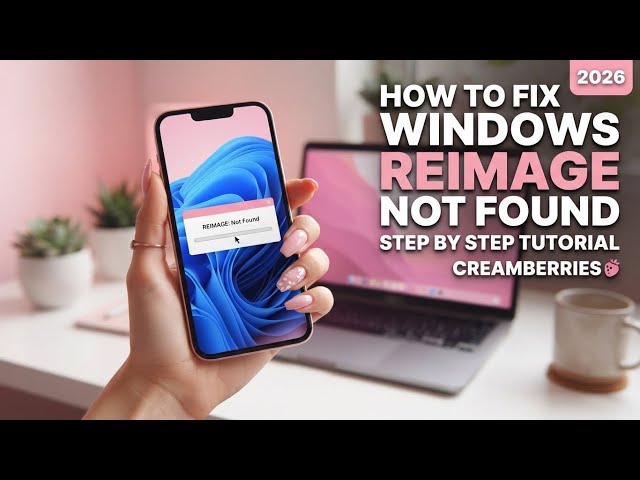HOW TO FIX WINDOWS REIMAGE NOT FOUND 2026 | STEP BY STEP TUTORIAL | CREAMBERRIES