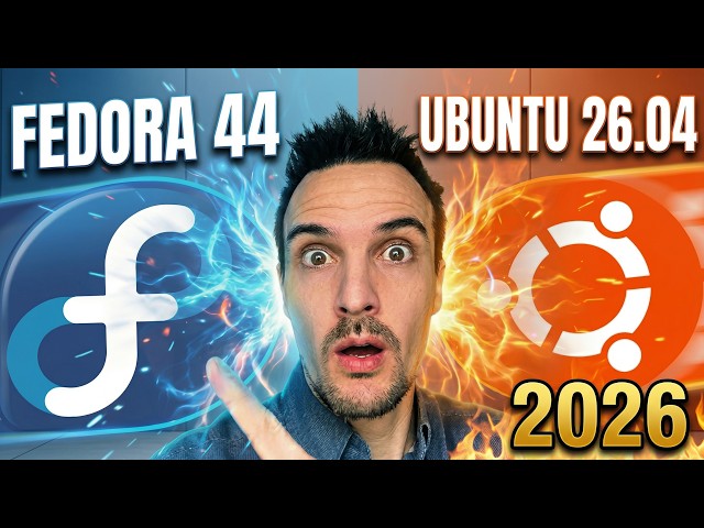 The moment has arrived: UBUNTU 26.04 or FEDORA 44?
