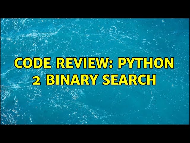 Code Review: Python 2 binary search