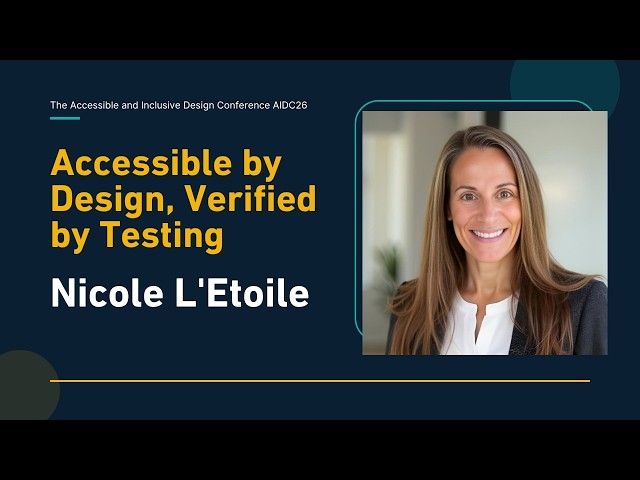 Accessible by Design, Verified by Testing with Nicole L'Etoile