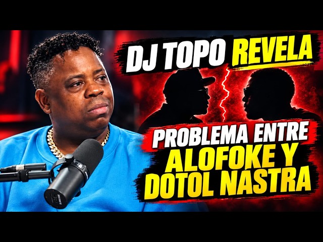 DJ TOPO REVEALS THE ISSUE BETWEEN ALOFOKE AND DOTOL NASTRA