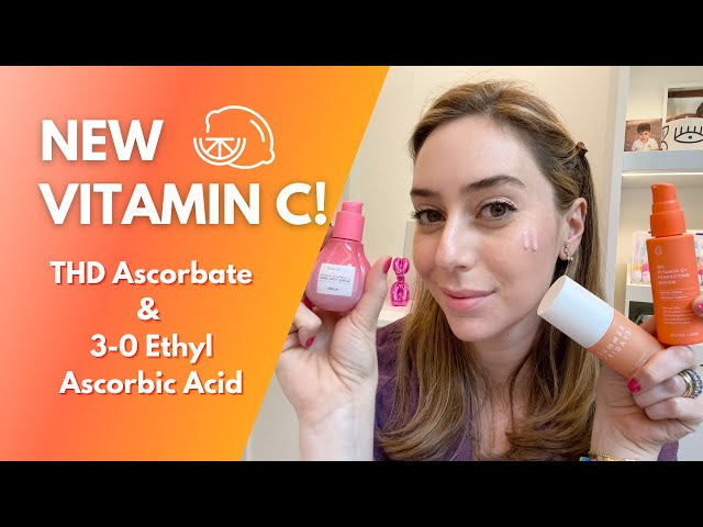 New Vitamin C! Tetrahexyldecyl Ascorbate & 3-O Ethyl Ascorbic Acid | Dr. Shereene Idriss