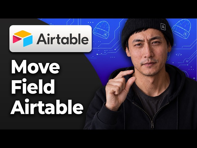 How to Move a Field in Airtable [2026 Easy Tutorial]