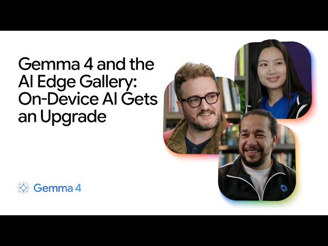 Gemma 4 and the AI Edge Gallery: On-Device AI Gets an Upgrade