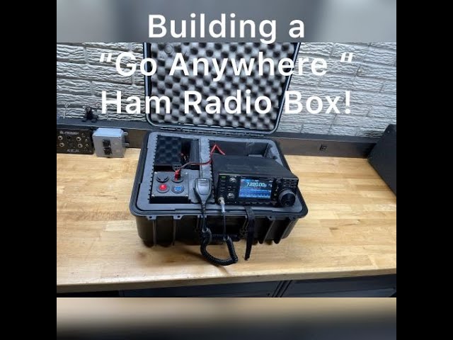 Build a "GO ANYWHERE' BOX for your Ham Radio!