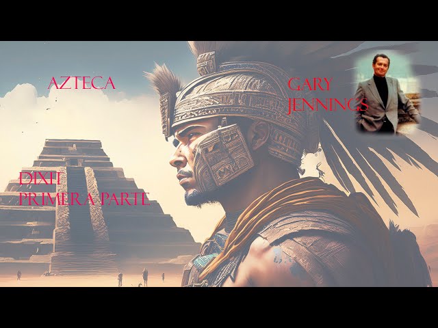 AZTECA (AUDIO BOOK), DIXIT (Part One)
