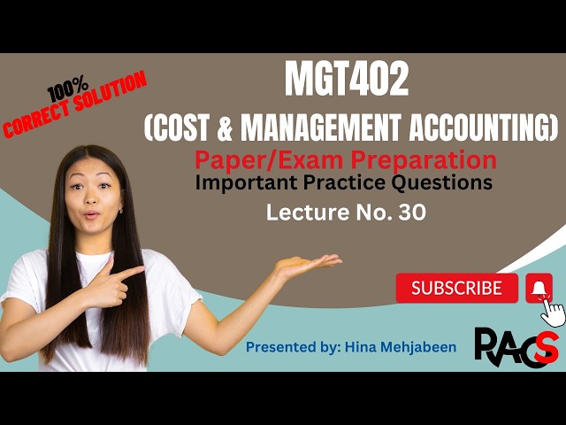 MGT402(Cost & Management Accounting) - Important Practice Questions - Lecture 30 - Short Lectures