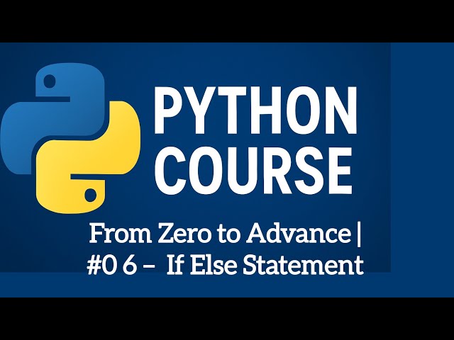 Python Course 06 I if else elif Statement Conditional Statements 