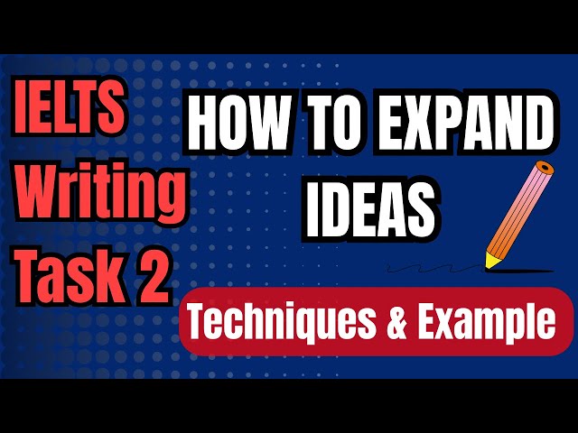 How to Expand Your Ideas in IELTS Writing Task 2 | Band 8+ Essay Strategy & Examples