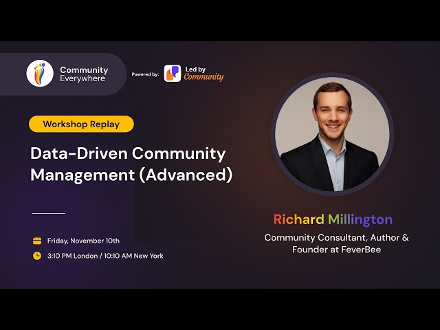 Workshop - Data-Driven Community Management (Advanced) - Richard Millington