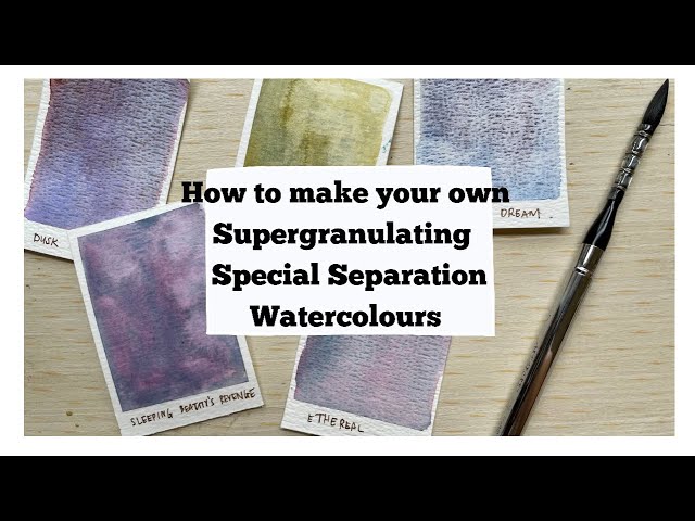 How to Make your own Super-granulating & Separating Watercolours